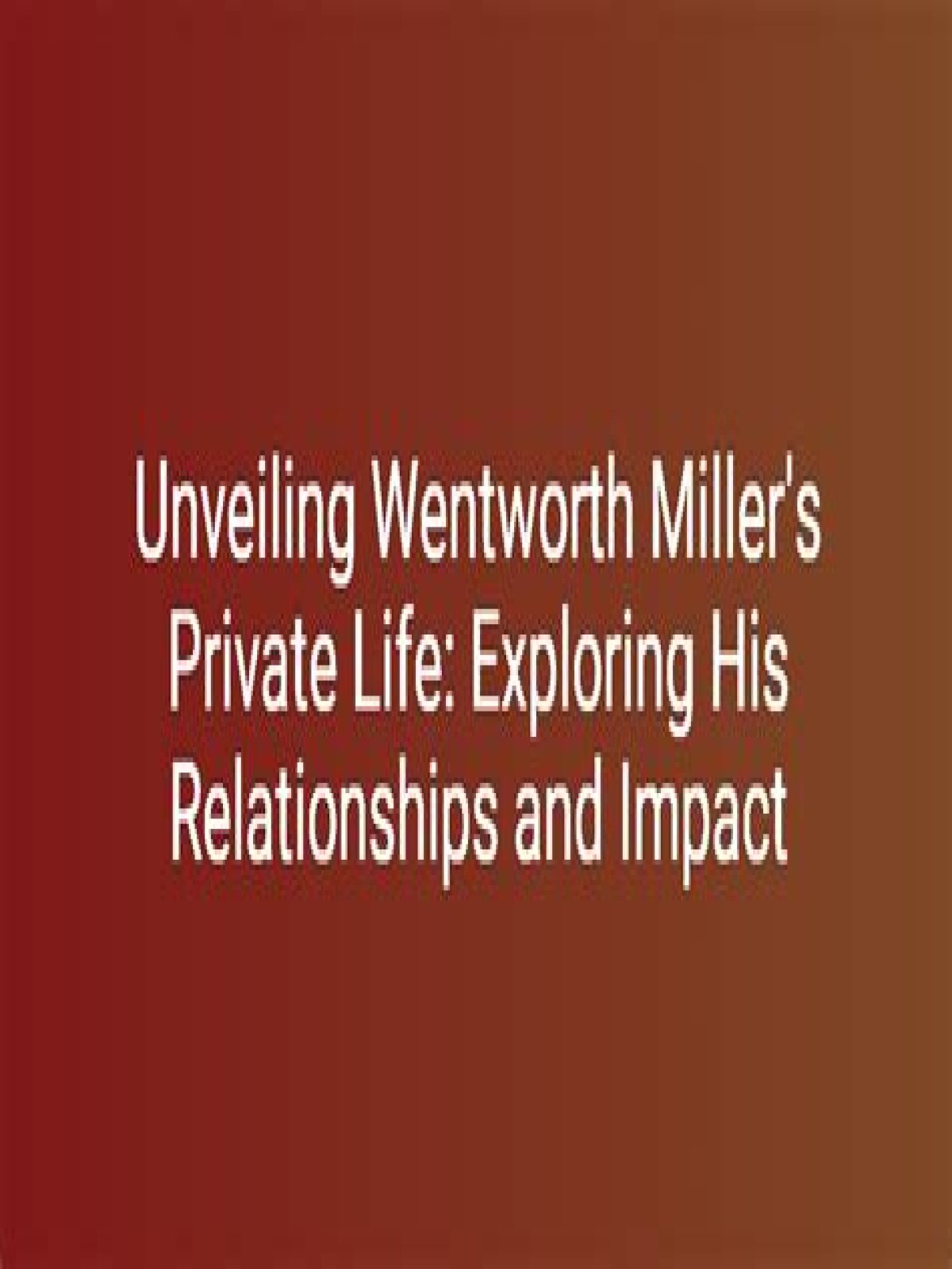 Exploring Wentworth Miller's Relationship Status: What We Know