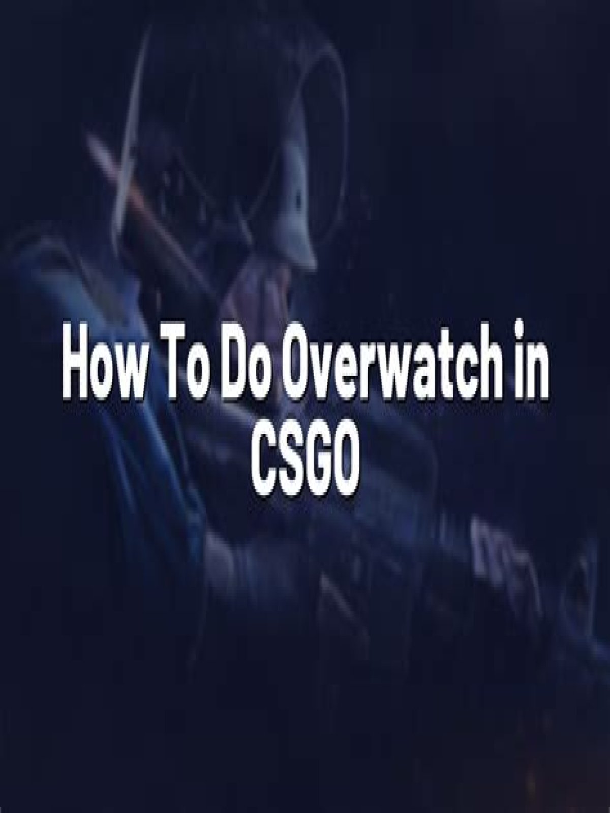 How to do overwatch in csgo