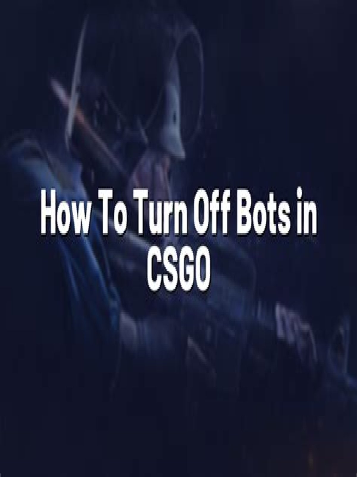 How to turn off bots in csgo