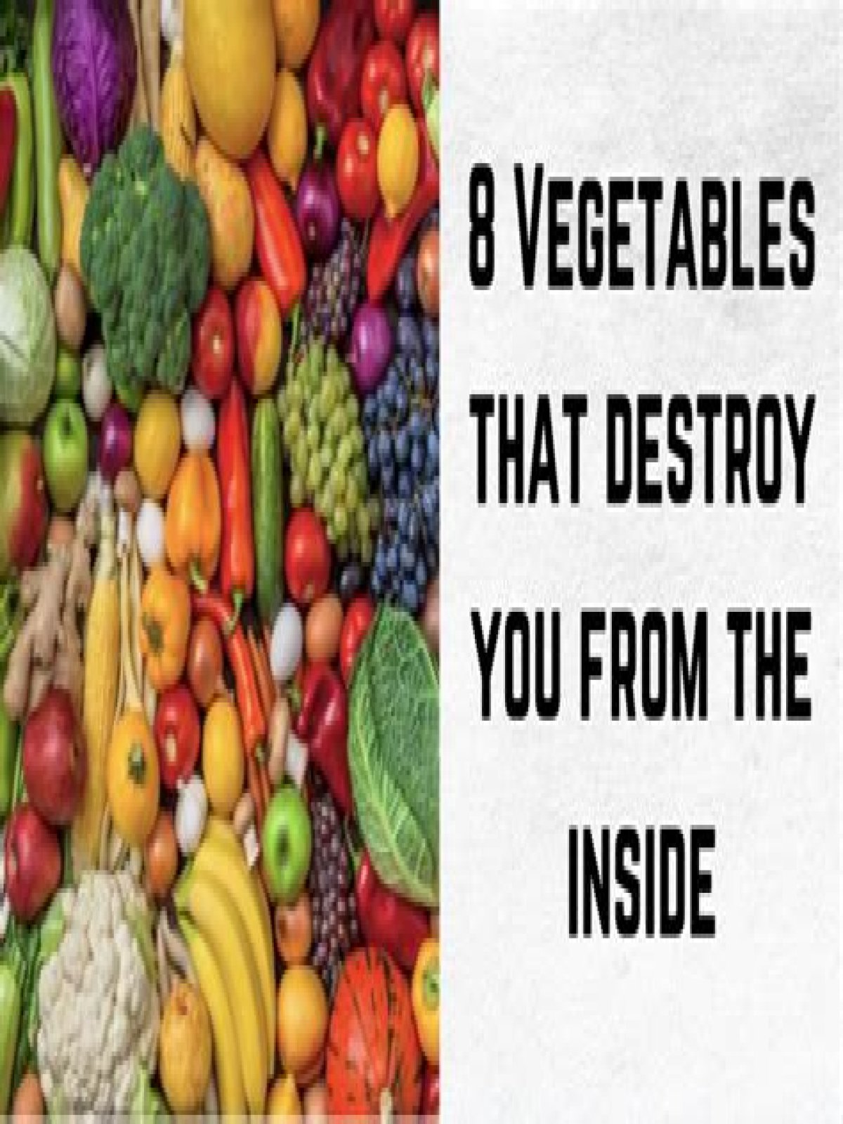 Is there a vegetable that destroys your insides?